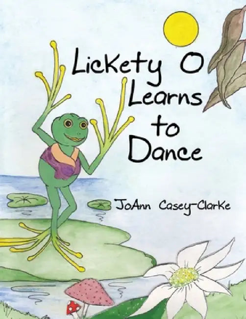 Lickety O Learns to Dance by Joann Clarke