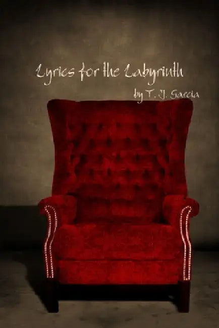 Lyrics for the Labyrinth by T. J. Garcia