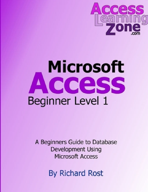Microsoft Access Beginner Level 1 by Richard Rost
