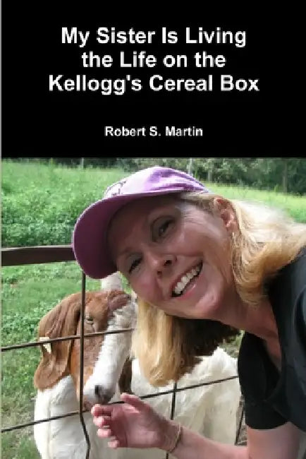 My Sister Is Living the Life on the Kellogg's Cereal Box by Robert S. Martin
