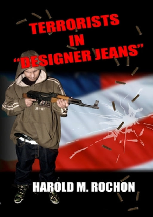 Terrorists in Designer Jeans II by Harold Rochon