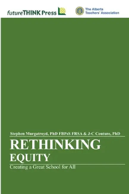 Rethinking Equity - Creating a Great School for All by J-C Couture, Fbpss Frsa Stephen Murgatroyd
