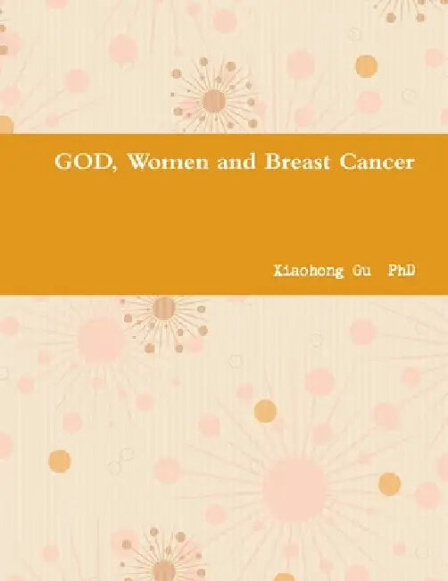 God, Women and Breast Cancer by Xiaohong Gu