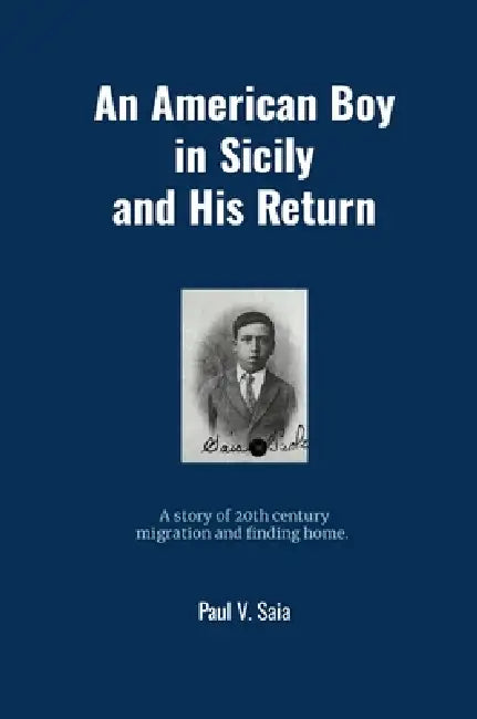 An American Boy in Sicily and His Return by Paul Saia, Brian McFarland, Lauren Ogren