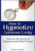 How to Hypnotize Someone Easily: Discover the Secrets of Hypnotism and Mind Control by Isabelle Alexander