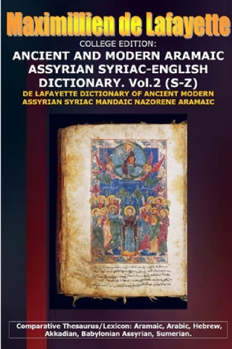 COLLEGE EDITION. ANCIENT AND MODERN ARAMAIC ASSYRIAN SYRIAC-ENGLISH DICTIONARY. Vol. 2 (S-Z) by Maximillien De Lafayette