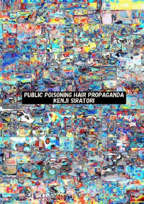 Public Poisoning Hair Propaganda by Kenji Siratori