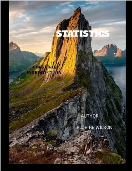 Statistics: A General Introduction by Wilson, Florine
