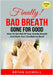 Bad Breath Gone For Good: How To Get Rid Of Your Smelly Breath And Gain Your Confidence Back by Bryan Giswall