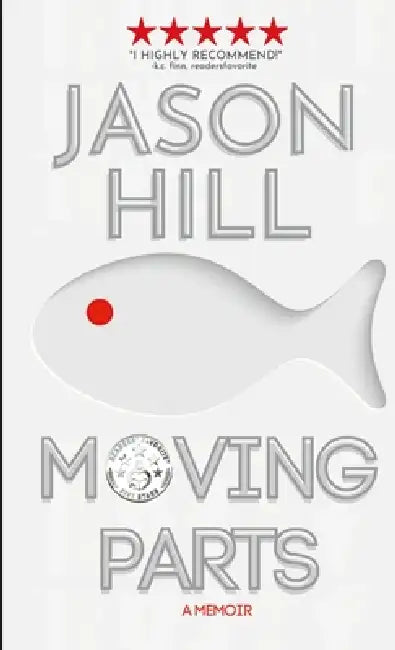 Moving Parts: A Memoir by Jason Hill