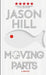 Moving Parts: A Memoir by Jason Hill