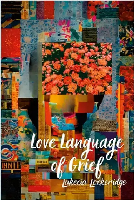 Love Language of Grief by Lockeridge, Lakecia