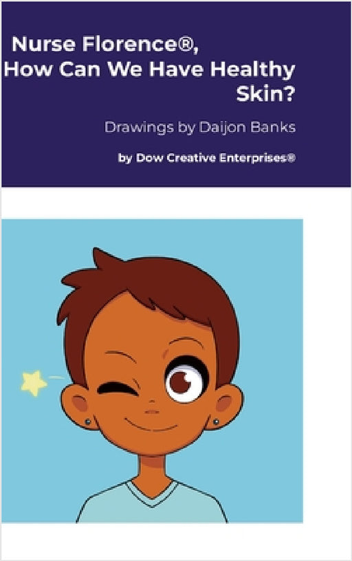 Nurse Florence(R), How Can We Have Healthy Skin? by Michael Dow, Daijon Banks