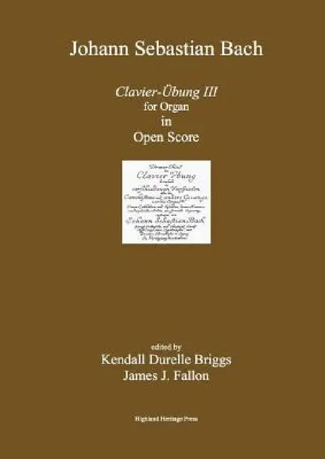 Bach Clavier Ubung III Open Score Edition by Kendall Durelle Briggs
