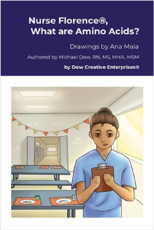 Nurse Florence(R), What are Amino Acids? by Michael Dow, Ana Maia