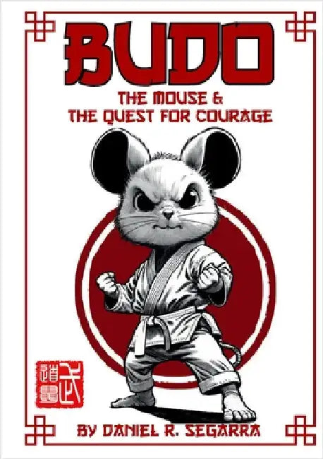 Budo the Mouse and the Quest for Courage by Segarra, Daniel