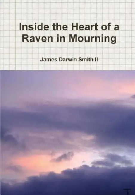 Inside the Heart of a Raven in Mourning by II Smith James Darwin