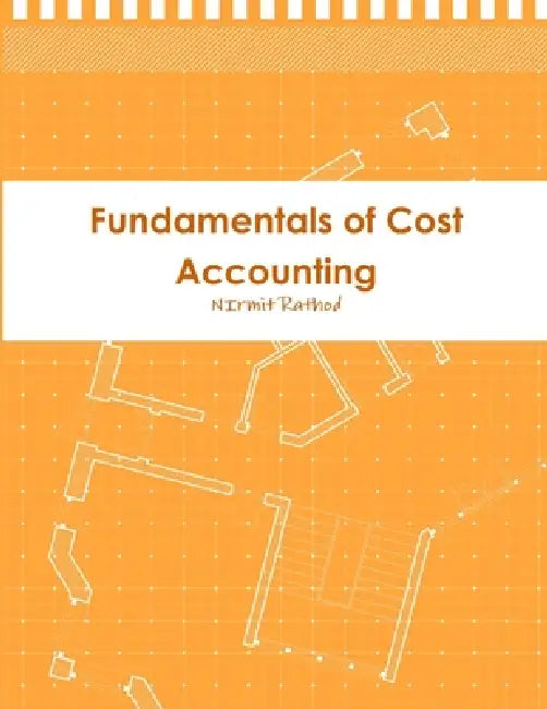 Fundamentals of Cost Accounting by Nirmit Rathod