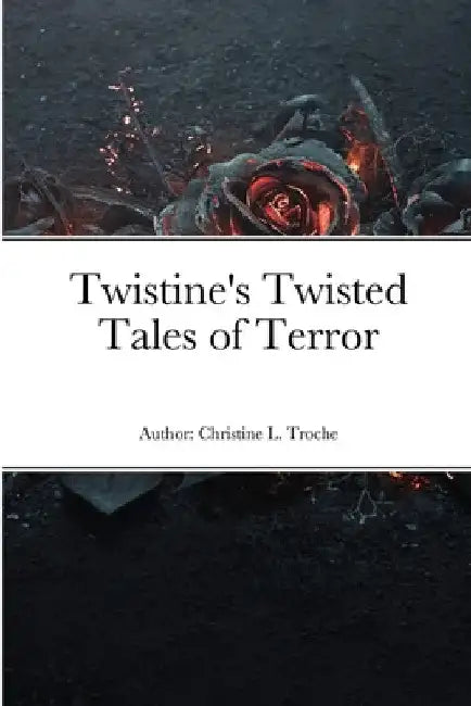 Twistine's Twisted Tales of Terror by Christine Troche