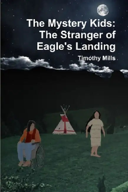 The Mystery Kids: The Stranger of Eagle's Landing by Timothy Mills