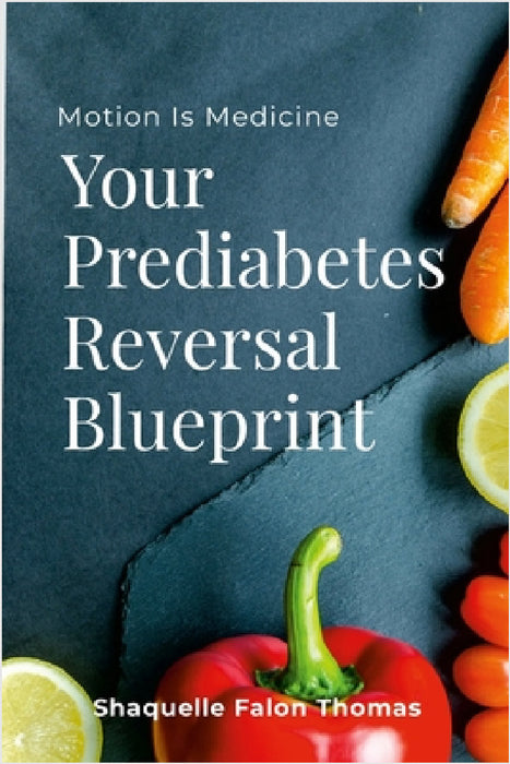 Motion is Medicine: Your Prediabetes Reversal Blueprint by Shaquelle Falon Thomas