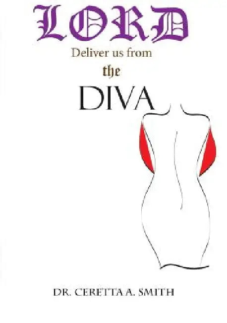 Lord Deliver Us From The Diva by Ceretta Smith
