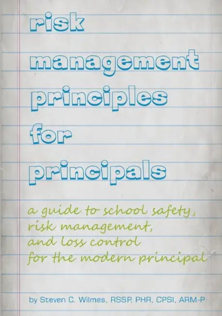 Risk Management Principles for Principals by Steven Wilmes