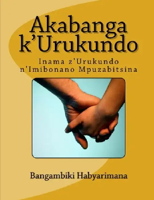 Akabanga k'Urukundo by Bangambiki Habyarimana