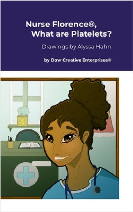 Nurse Florence(R), What are Platelets? by Michael Dow, Alyssa Hahn