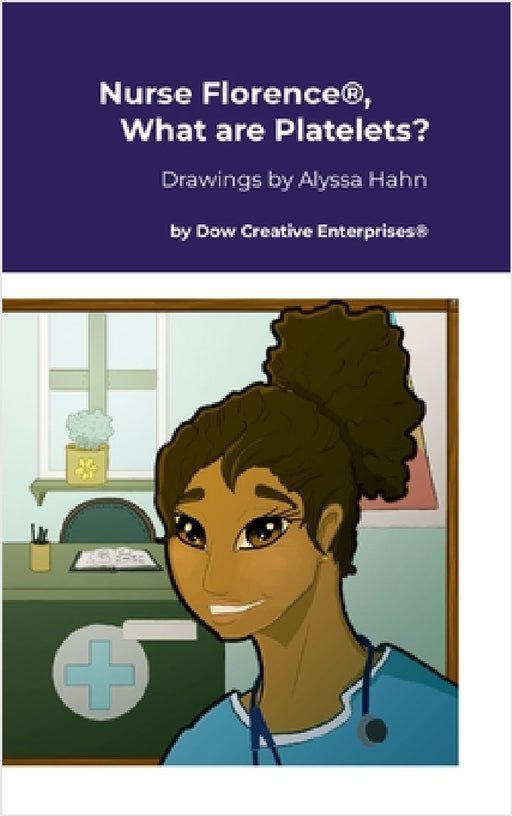 Nurse Florence(R), What are Platelets? by Michael Dow, Alyssa Hahn