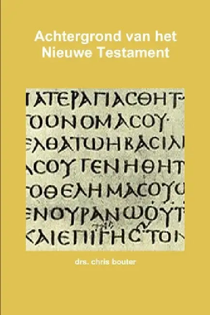Achtergrond van het Nieuwe Testament by Drs Chris Bouter