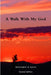 A Walk With My God by Christopher Spires