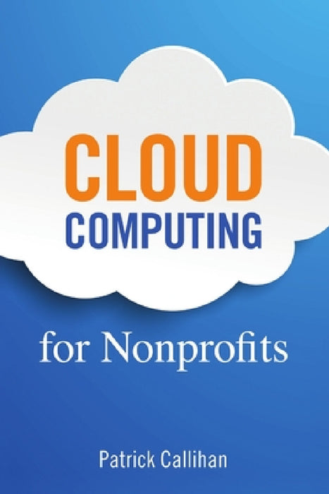 Cloud Computing for Nonprofits by Patrick Callihan