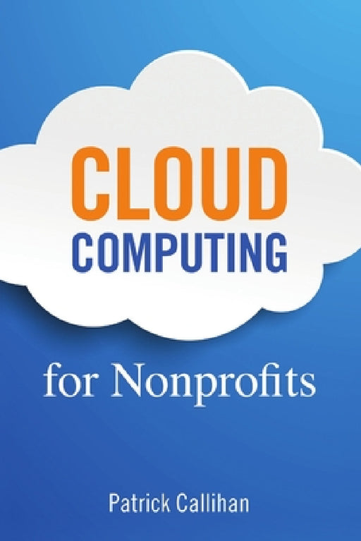 Cloud Computing for Nonprofits by Patrick Callihan