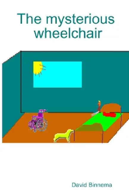 The mysterious wheelchair by David Binnema