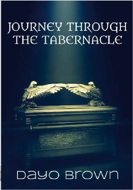 Journey Through the Tabernacle by Brown, Dayo