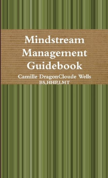 Mindstream Management Guidebook by Camille Dragoncloude Wells