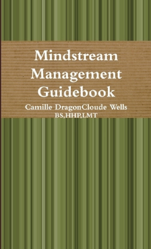 Mindstream Management Guidebook by Camille Dragoncloude Wells