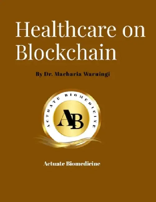 Healthcare on Blockchain: Dare.Discover.Do by Macharia Waruingi