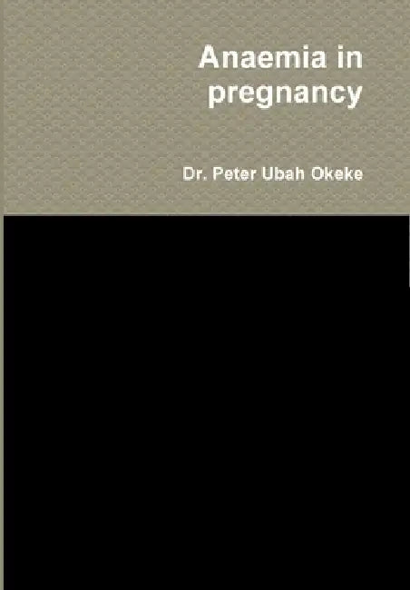 Anaemia in pregnancy by Peter Ubah Okeke