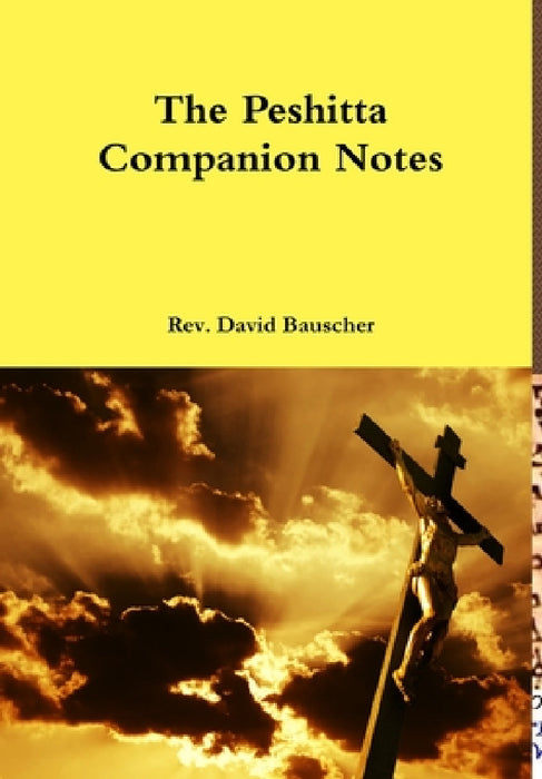 The Peshitta Companion Notes by David Bauscher