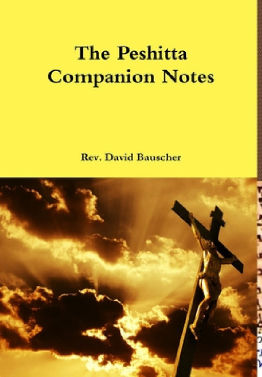 The Peshitta Companion Notes by David Bauscher