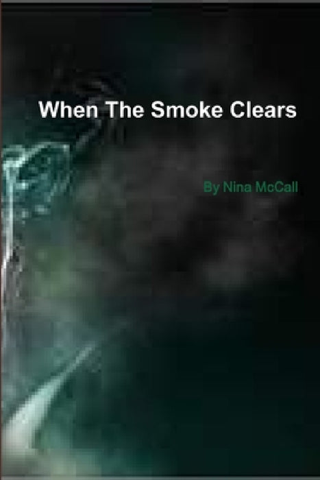 When The Smoke Clears by Nina McCall