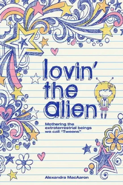 Lovin' the Alien by Alexandra Macaaron