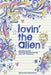 Lovin' the Alien by Alexandra Macaaron
