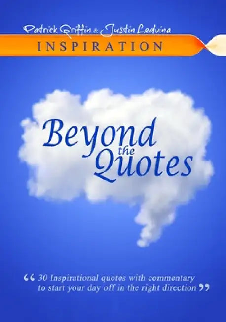 Inspiration Beyond the Quotes by Justin Ledvina, Patrick Griffin