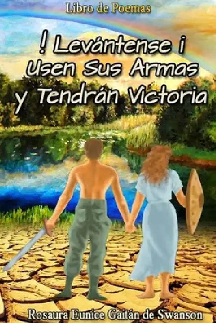¡Levántense! Usen Sus Armas y Tendrán Victoria by Rosaura Eunic Gaitán Muñoz de Swanson