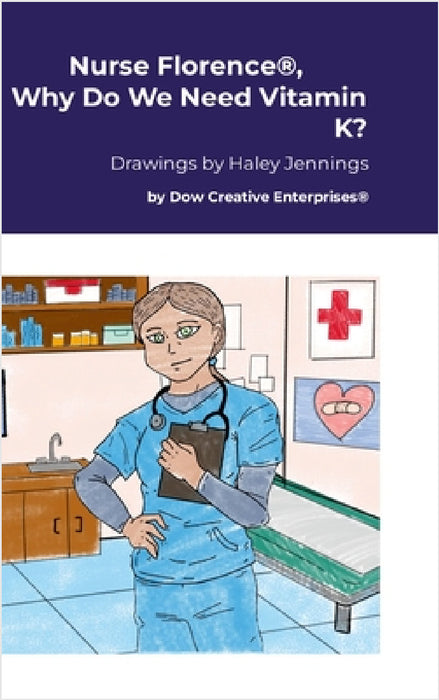 Nurse Florence(R), Why Do We Need Vitamin K? by Michael Dow, Haley Jennings
