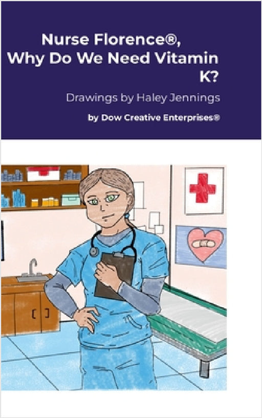 Nurse Florence(R), Why Do We Need Vitamin K? by Michael Dow, Haley Jennings