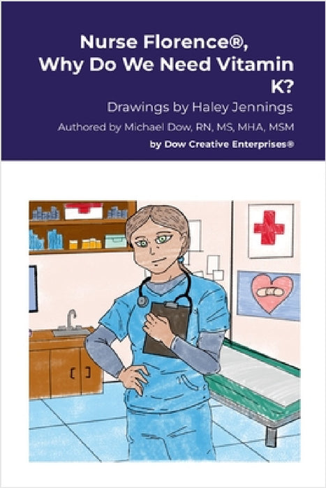Nurse Florence(R), Why Do We Need Vitamin K? by Michael Dow, Haley Jennings
